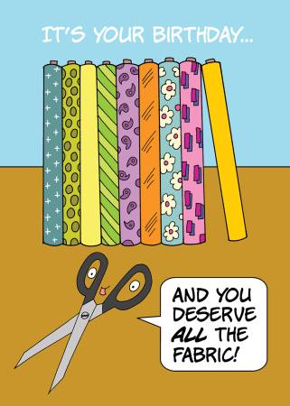 Birthday Card for Quilters You deserve ALL the fabric